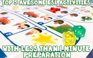 Top 5 Awesome ESL Activities With Less Than 1 Minute Preparation