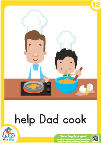 Seven Days In A Week - help dad cook
