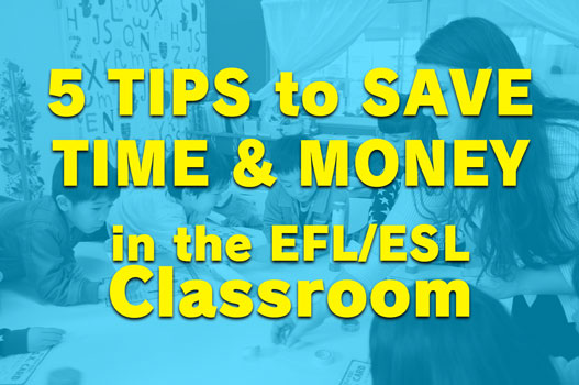 5 tips to save time and money in the ef esl classroom